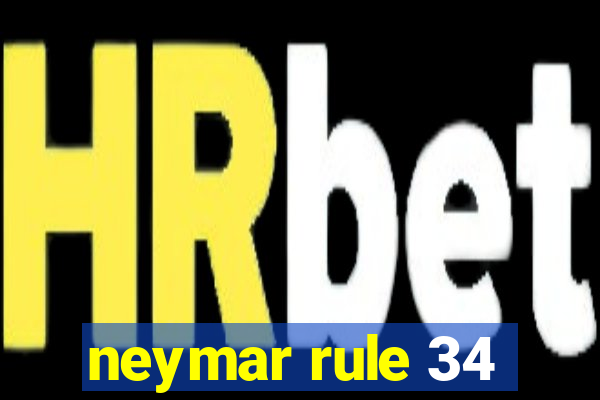 neymar rule 34